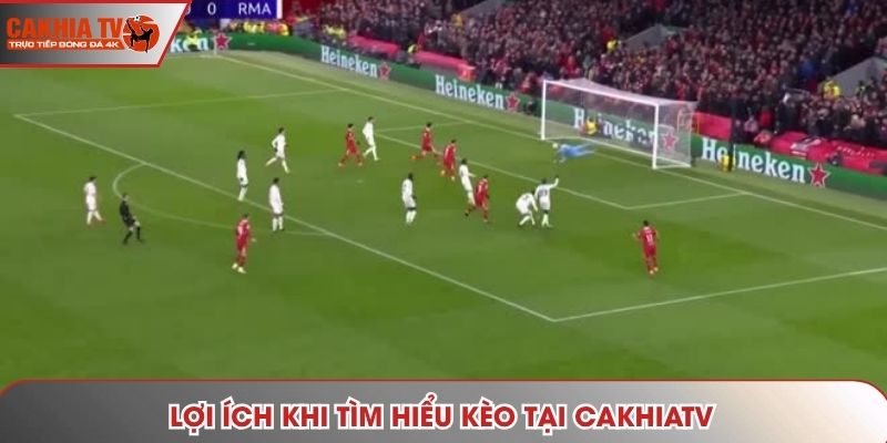 Lợi ích khi tìm hiểu kèo tại CAKHIATV