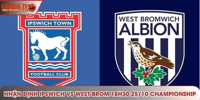 Nhận định Ipswich vs West Brom - 18h30 - 25/10 - Championship