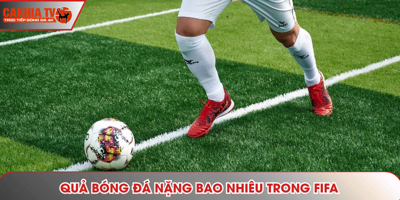 Trọng lượng và các yếu tố liên quan của bóng đá
